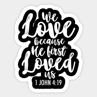 1 John 4:19 Sticker